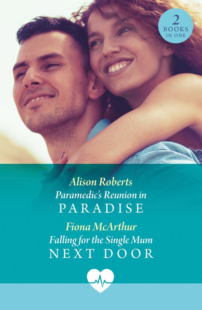 Paramedic's Reunion In Paradise / Falling For The Single Mum Next Door 1