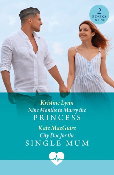 Kristine Lynn, Kate MacGuire - Nine Months To Marry The Princess / City Doc For The Single Mum, Häftad