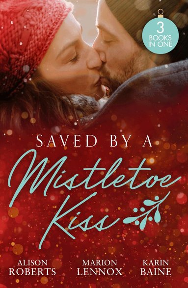 Alison Roberts, Marion Lennox, Karin Baine - Saved By A Mistletoe Kiss, Häftad
