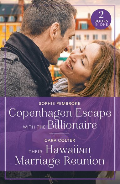Sophie Pembroke, Cara Colter - Copenhagen Escape With The Billionaire / Their Hawaiian Marriage Reunion, Häftad