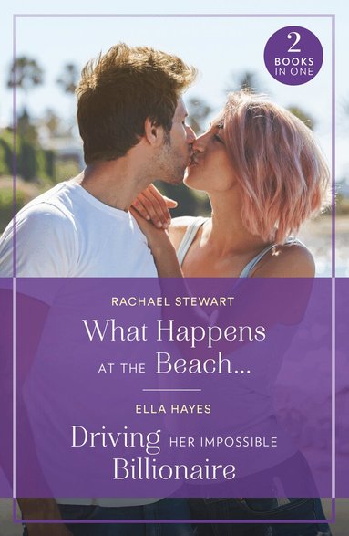Rachael Stewart, Ella Hayes - What Happens At The Beach… / Driving Her Impossible Billionaire, Häftad