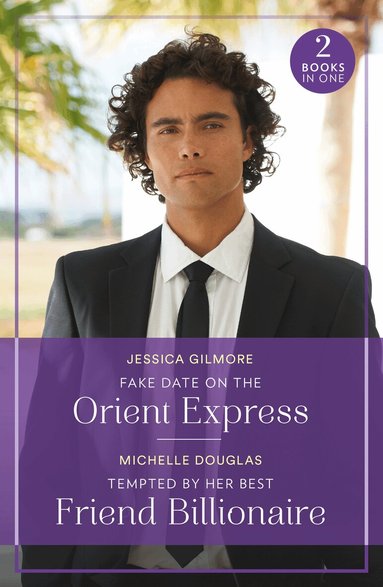 Jessica Gilmore, Michelle Douglas - Fake Date On The Orient Express / Tempted By Her Best Friend Billionaire, Häftad