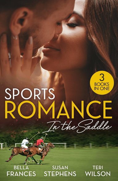 Bella Frances, Susan Stephens, Teri Wilson - Sports Romance: In The Saddle, Häftad