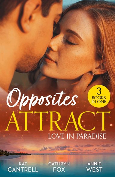 Kat Cantrell, Cathryn Fox, Annie West - Opposites Attract: Love In Paradise, Häftad