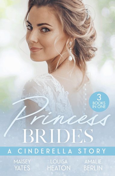 Maisey Yates, Louisa Heaton, Amalie Berlin - Princess Brides: A Cinderella Story, Häftad