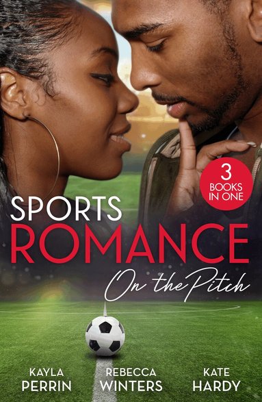 Kayla Perrin, Rebecca Winters, Kate Hardy - Sports Romance: On The Pitch, Häftad