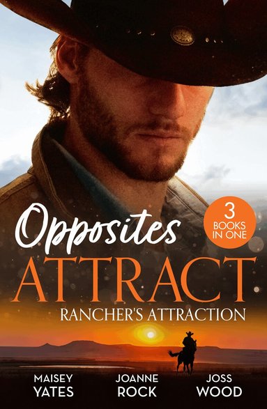 Maisey Yates, Joanne Rock, Joss Wood - Opposites Attract: Rancher's Attraction, Häftad