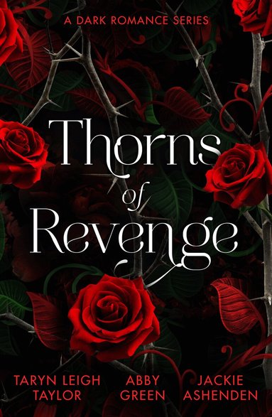 Taryn Leigh Taylor, Abby Green, Jackie Ashenden - Thorns Of Revenge: A Dark Romance Series, Häftad