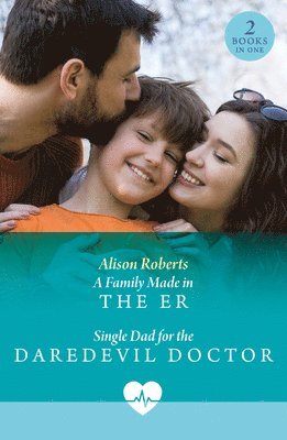 Alison Roberts - Family Made In The Er / Single Dad For The Daredevil Doctor, Häftad