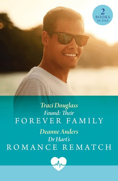 Traci Douglass, Deanne Anders - Found: Their Forever Family / Dr Hart's Romance Rematch, Häftad