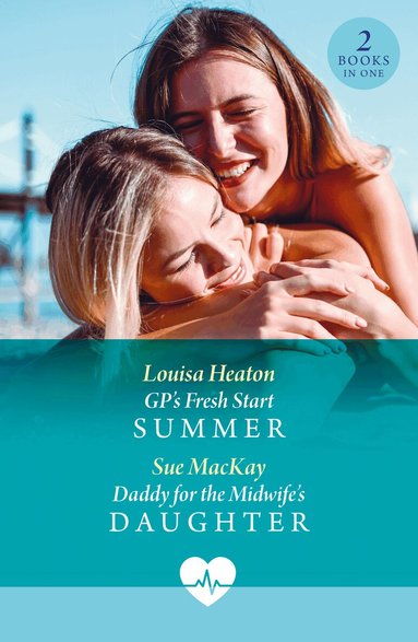Louisa Heaton, Sue MacKay - GP's Fresh Start Summer / Daddy For The Midwife's Daughter, Häftad