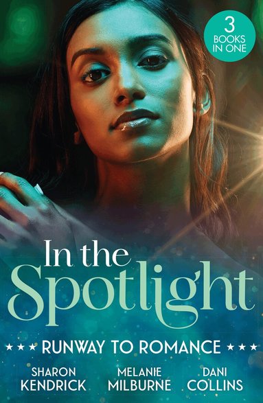 Sharon Kendrick, Melanie Milburne, Dani Collins - In The Spotlight: Runway To Romance, Häftad