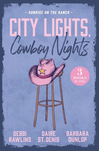 Debbi Rawlins, Daire St. Denis, Barbara Dunlop - City Lights, Cowboy Nights: Sunrise On The Ranch, Häftad