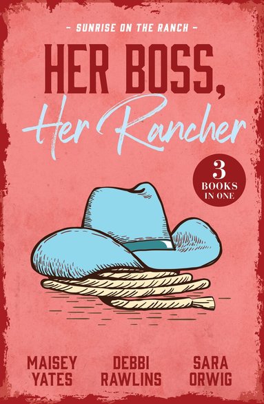 Kelli Ireland, Sara Orwig, Charlene Sands - Her Boss, Her Rancher: Sunrise On The Ranch, Häftad