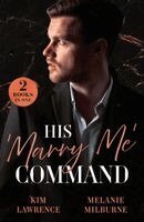 Kim Lawrence, Melanie Milburne - His 'Marry Me' Command, Häftad