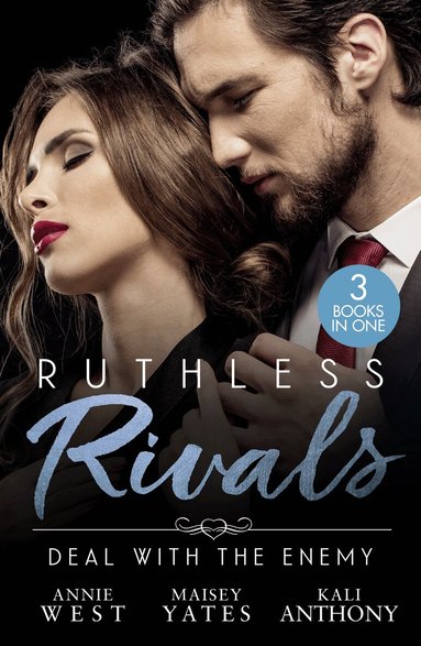 Annie West, Maisey Yates, Kali Anthony - Ruthless Rivals: Deal With The Enemy, Häftad