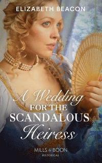 bokomslag A Wedding For The Scandalous Heiress