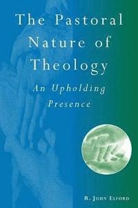 bokomslag The Pastoral Nature of Theology
