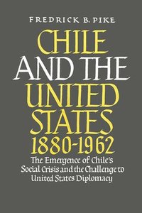 bokomslag Chile and the United States 1880-1962