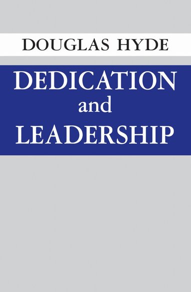 Douglas Hyde - Dedication and Leadership, Häftad