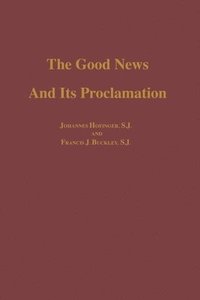 bokomslag The Good News and its Proclamation