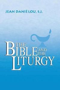 bokomslag The Bible and the Liturgy