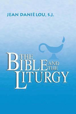 bokomslag The Bible and the Liturgy