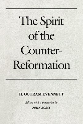 H. Outram Evennett, John Bossy - Spirit of the Counter-Reformation, the, Häftad