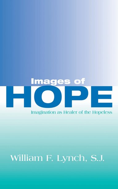 William F. Lynch - Images of Hope, Inbunden
