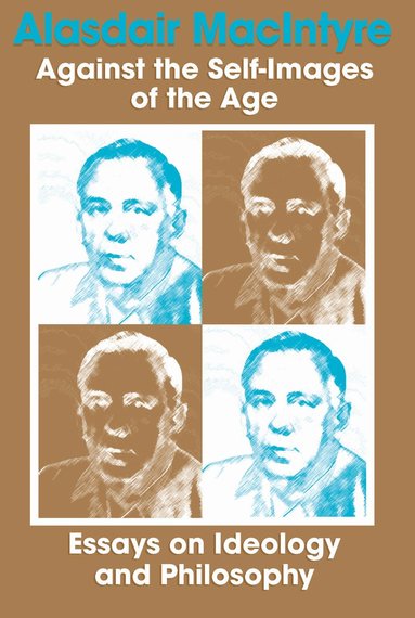 Alasdair MacIntyre - Against the Self-Images of the Age, Inbunden