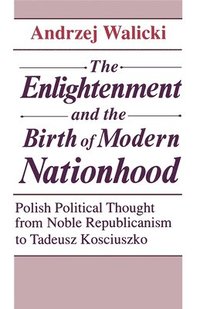 bokomslag The Enlightenment and the Birth of Modern Nationhood