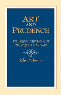 bokomslag Art and Prudence: Studies in the Thought of Jacques Maritain