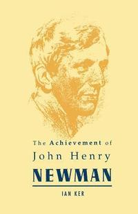bokomslag The Achievement of John Henry Newman