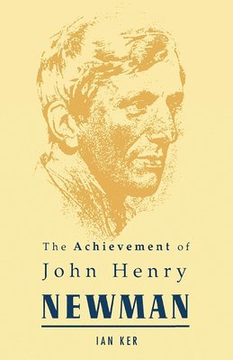 The Achievement of John Henry Newman 1