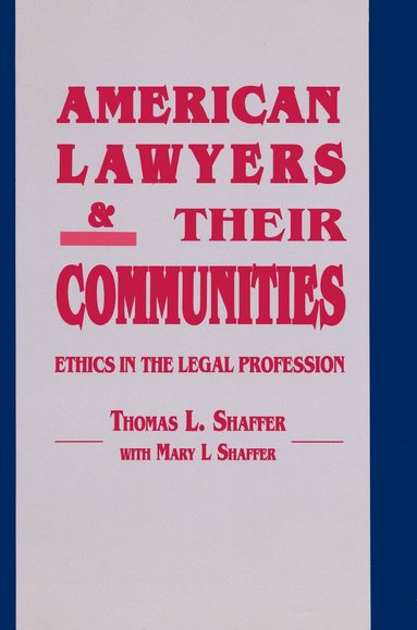 Thomas L. Shaffer - American Lawyers and Their Communities, Häftad
