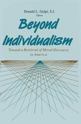 Donald L. Gelpi, S. J., Donald L. Gelpi S. J., Donald L. Gelpi - Beyond Individualism, Häftad