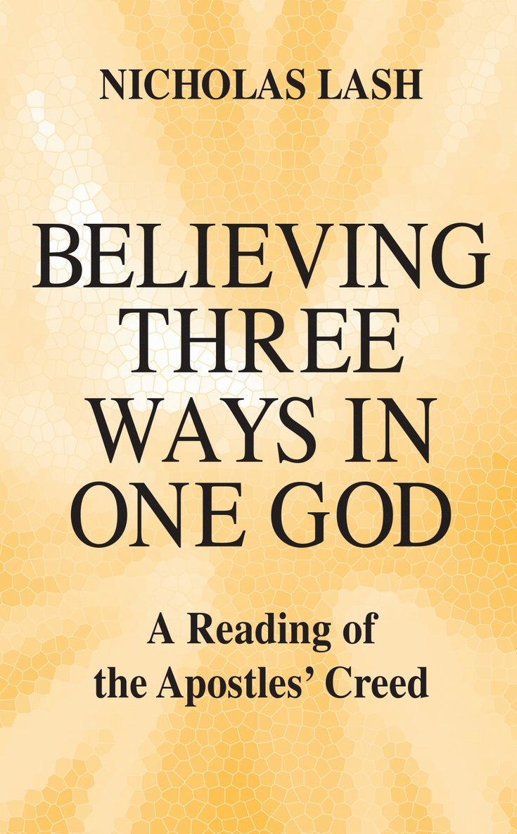 Nicholas Lash - Believing Three Ways in One God, Häftad
