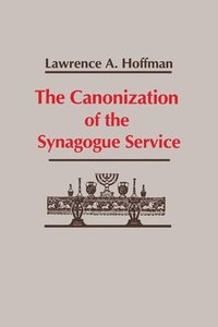bokomslag Canonization Of The Synagogue Service, The