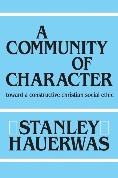 Stanley Hauerwas - Community of Character, Inbunden
