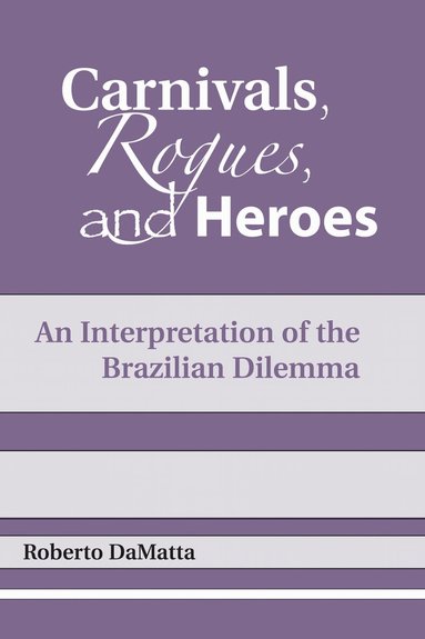 Roberto DaMatta - Carnivals, Rogues, and Heroes, Häftad