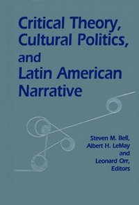 bokomslag Critical Theory, Cultural Politics, and Latin American Narrative