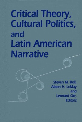 bokomslag Critical Theory, Cultural Politics, and Latin American Narrative