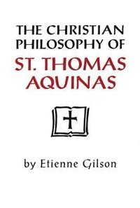 bokomslag The Christian Philosophy of St. Thomas Aquinas