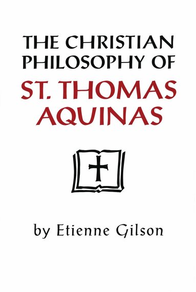 Etienne Gilson - Christian Philosophy of St. Thomas Aquinas, Häftad