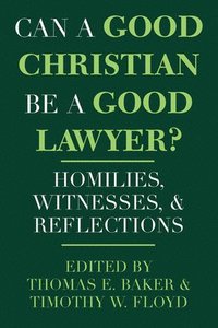 bokomslag Can a Good Christian Be a Good Lawyer?