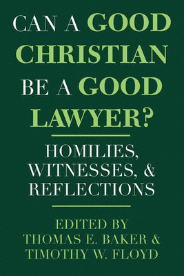 Can a Good Christian Be a Good Lawyer? 1