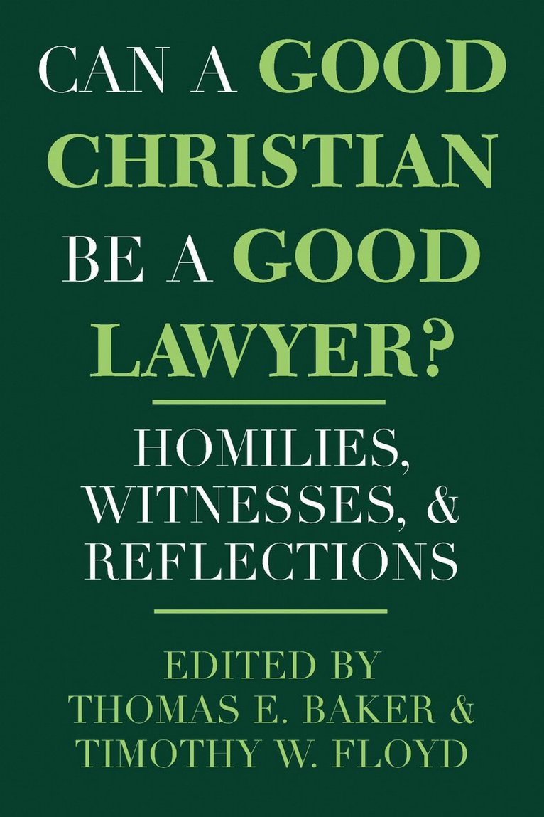Thomas E. Baker, Timothy W. Floyd - Can a Good Christian Be a Good Lawyer?, Häftad