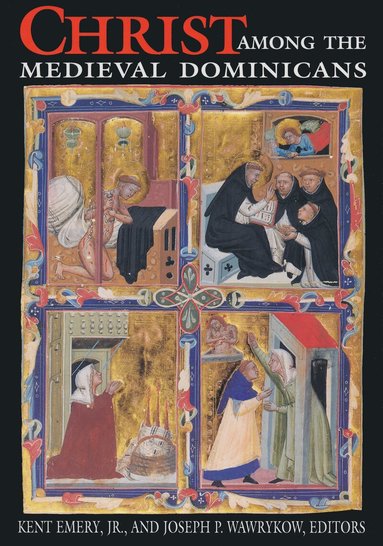 Kent Emery. Jr., Joseph P. Wawrykow - Christ Among the Medieval Dominicans, Häftad