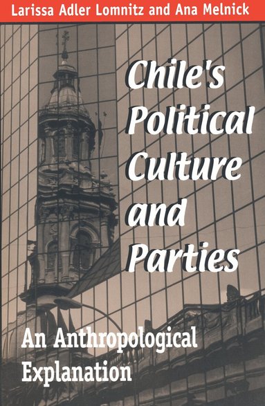 Larissa Adler Lomnitz, Ana Melnick - Chile's Political Culture and Parties, Inbunden