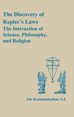 bokomslag The Discovery of Kepler's Laws: The Interaction of Science, Philosophy, and Religion